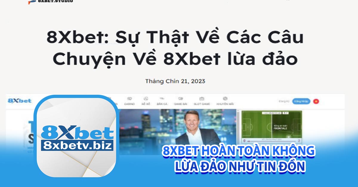 8xbet hoàn toàn không lừa đảo như tin đồn