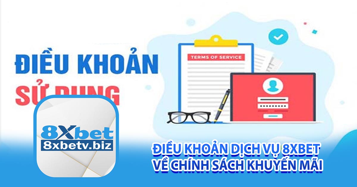 Điều khoản dịch vụ 8xbet về chính sách khuyến mãi