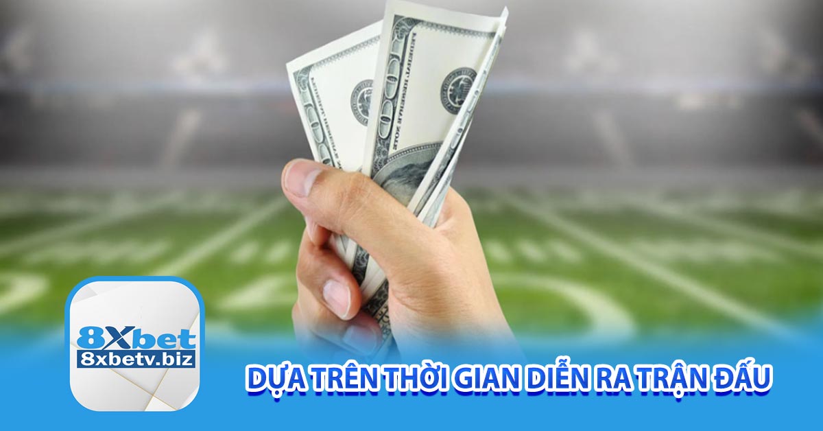 Dựa trên thời gian diễn ra trận đấu