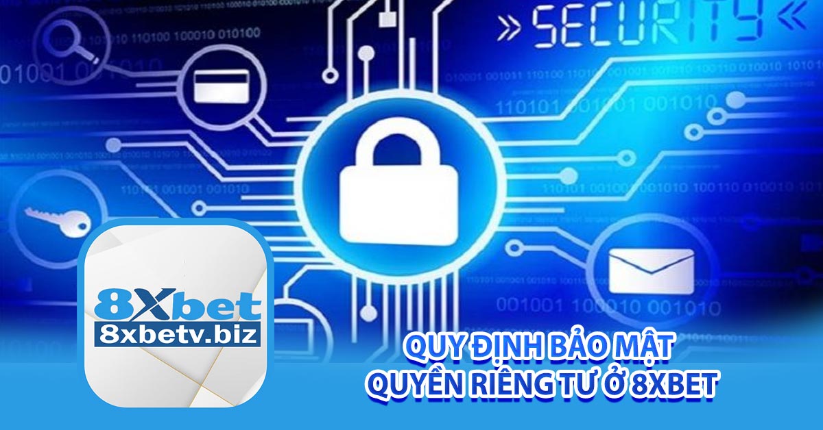 Quy định bảo mật quyền riêng tư ở 8xbet