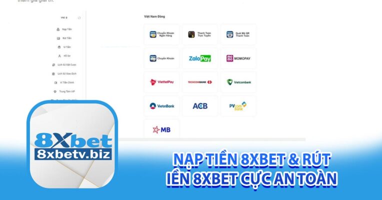 NẠP TIỀN 8XBET & RÚT TIỀN 8XBET CỰC AN TOÀN