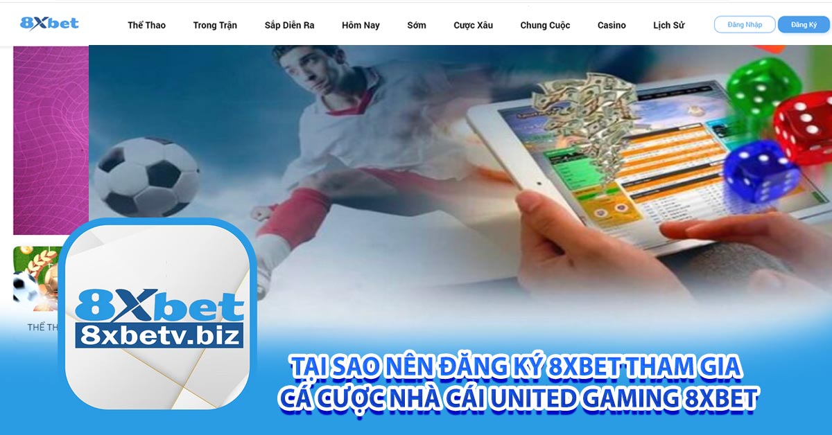 Tại sao nên đăng ký 8xbet tham gia cá cược nhà cái United Gaming 8xbet