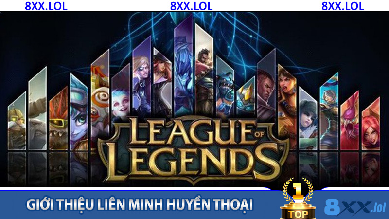 Giới thiệu Liên Minh Huyền Thoại