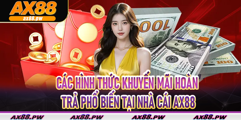 Đánh giá tổng quan lợi ích khuyến mãi hoàn trả Ax88