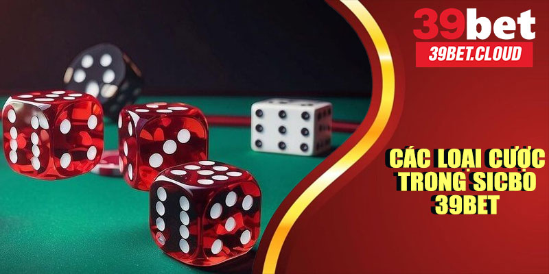 Các Loại Cược Trong Sicbo 39BET