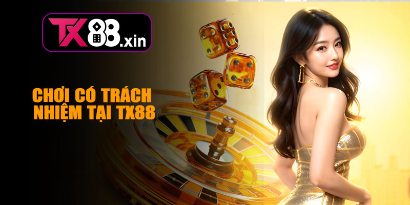Chơi Có Trách Nhiệm Tại TX88