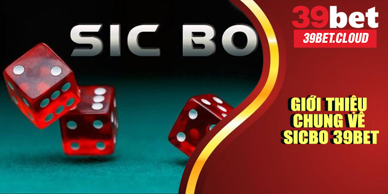 Giới Thiệu Chung Về Sicbo 39BET