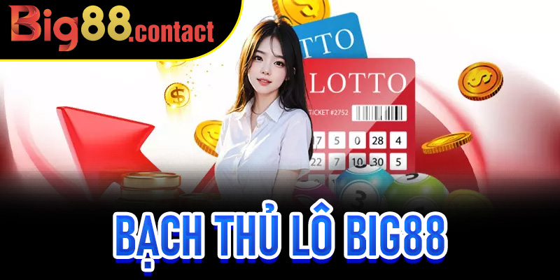 Bạch Thủ Lô Big88