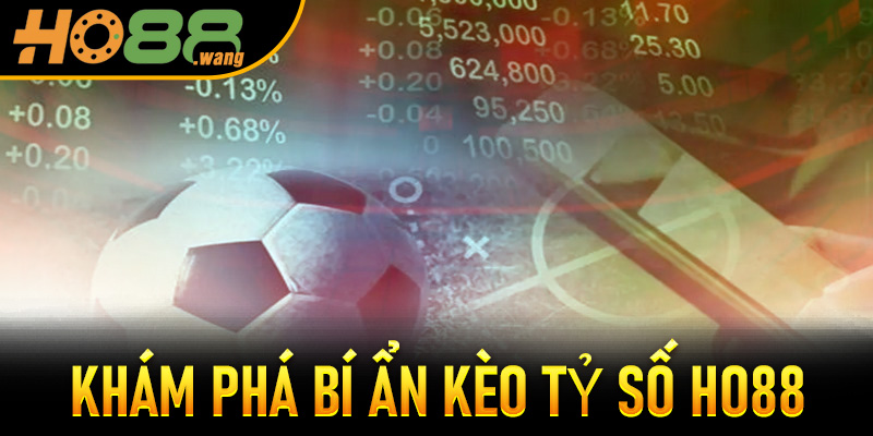 Khám Phá Bí Ẩn Kèo Tỷ Số Ho88