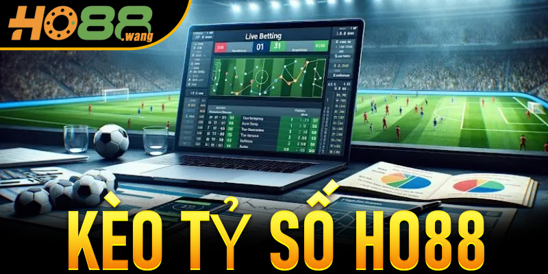 Kèo Tỷ Số Ho88