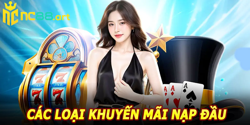 Các Loại Khuyến Mãi Nạp Đầu NC88