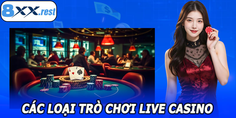 Các loại trò chơi live casino 8XX