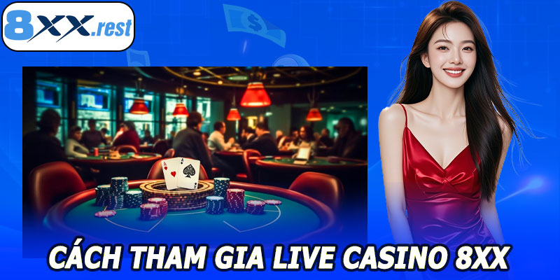 Cách tham gia live casino 8XX