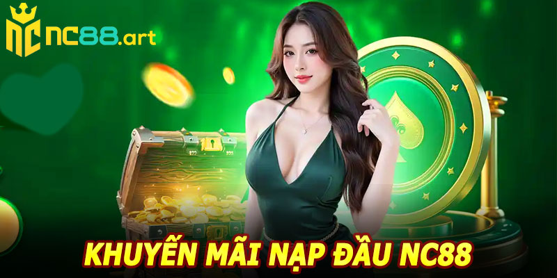 Khuyến Mãi Nạp Đầu NC88 – Nhận Thưởng Khủng Ngay Lần Đầu